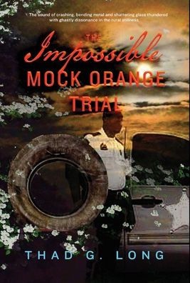 Cover for Thad G Long · The Impossible Mock Orange Trial (Hardcover Book) (2020)