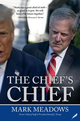 Cover for Mark Meadows · The Chief's Chief (Hardcover Book) (2021)