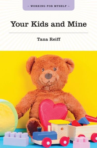 Your Kids and Mine - Tana Reiff - Books - GRASS ROOTS PRESS - 9781771533522 - August 2, 2020