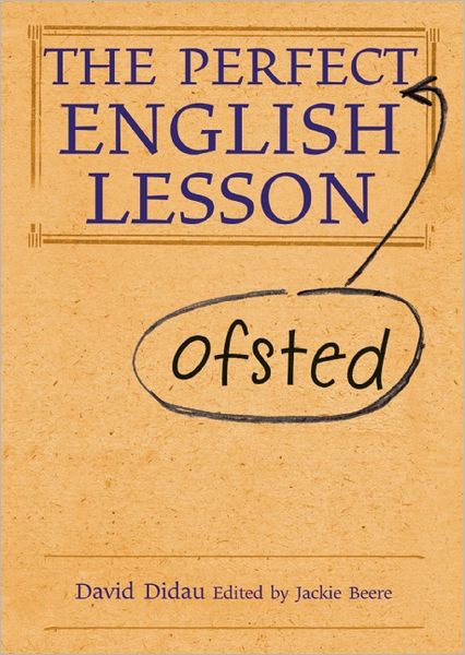 Cover for David Didau · The Perfect (Ofsted) English Lesson - Perfect series (Hardcover Book) (2012)