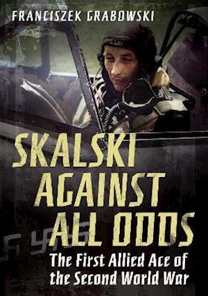 Franciszek Grabowski Grabowski · Skalski Against All Odds (Paperback Book) (2021)