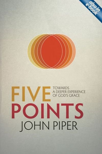Cover for John Piper · Five Points: Towards a Deeper Experience of God’s Grace (Paperback Bog) [Revised edition] (2013)