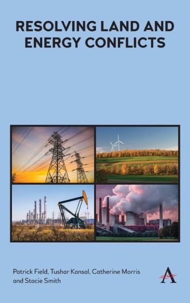 Resolving Land and Energy Conflicts - Anthem Environment and Sustainability Initiative - Patrick Field - Books - Anthem Press - 9781783088522 - September 28, 2018