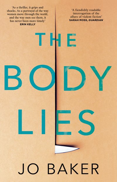 Cover for Jo Baker · The Body Lies: ‘A propulsive #Metoo thriller’ GUARDIAN (Paperback Bog) (2020)