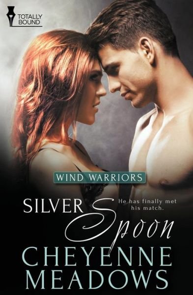 Wind Warriors: Silver Spoon - Cheyenne Meadows - Livros - Totally Bound Publishing - 9781784304522 - 27 de fevereiro de 2015