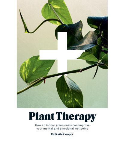 Cover for Dr. Katie Cooper · Plant Therapy: How an Indoor Green Oasis Can Improve Your Mental and Emotional Wellbeing (Hardcover Book) [Hardback edition] (2020)