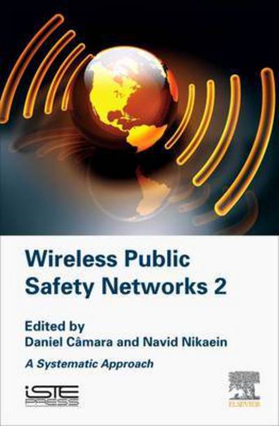 Cover for Daniel Camara · Wireless Public Safety Networks 2: A Systematic Approach (Hardcover Book) (2016)