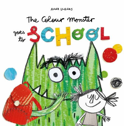 The Colour Monster Goes to School: Perfect book to tackle school nerves - Anna Llenas - Bøger - Templar Publishing - 9781787415522 - 8. august 2019