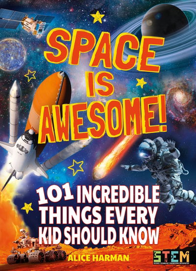 Cover for Alice Harman · Space Is Awesome!: 101 Incredible Things Every Kid Should Know (Paperback Book) (2019)