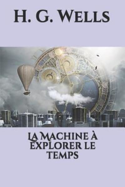 Cover for H. G. Wells · La Machine à explorer le temps (Taschenbuch) (2018)