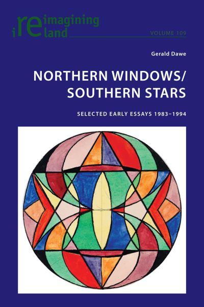 Northern Windows / Southern Stars: Selected Early Essays 1983-1994 - Reimagining Ireland - Gerald Dawe - Books - Peter Lang International Academic Publis - 9781800796522 - March 9, 2022