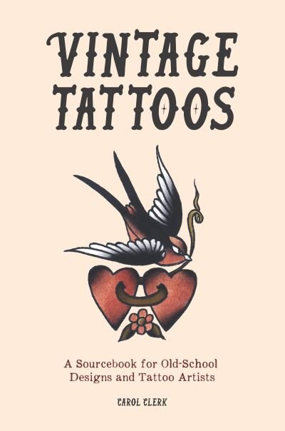Cover for Carol Clerk · Vintage Tattoos: A Sourcebook for Old-School Designs and Tattoo Artists (Hardcover Book) [New edition] (2022)