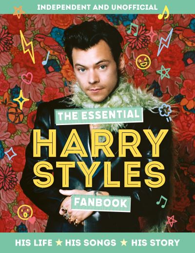 Essential Harry Styles Fanbook - Mortimer Children's - Books - Welbeck Publishing Group Ltd. - 9781839352522 - August 29, 2023