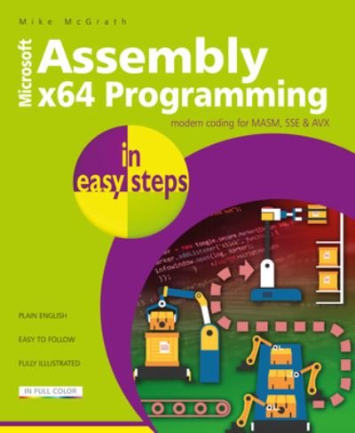 Cover for Mike McGrath · Assembly x64 Programming in easy steps: Modern coding for MASM, SSE &amp; AVX - In Easy Steps (Pocketbok) (2021)