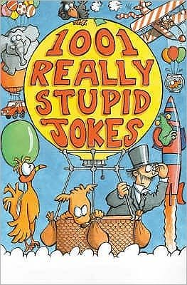 1001 Really Stupid Jokes - Mike Phillips - Kirjat - Little, Brown Book Group - 9781841191522 - torstai 25. toukokuuta 2000