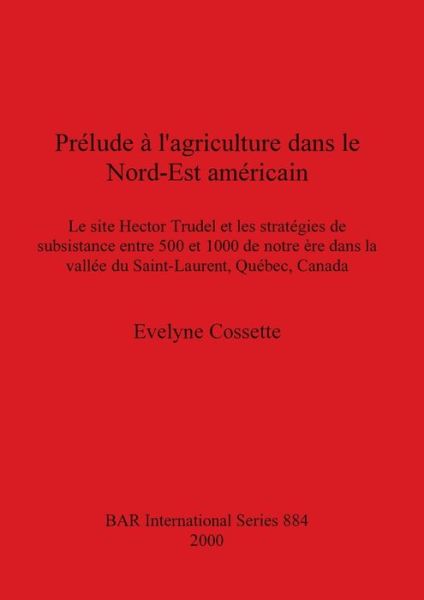 Cover for Evelyne Cossette · Prelude a l'agriculture dans le Nord-Est americain (Paperback Book) (2000)