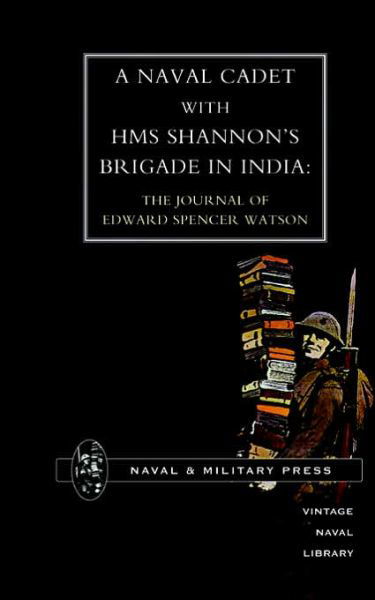 Cover for Press, Naval &amp; Military · Naval Cadet with HMS Shannon's Brigade in India: The Journal of Edward Spencer Watson (Taschenbuch) (2002)