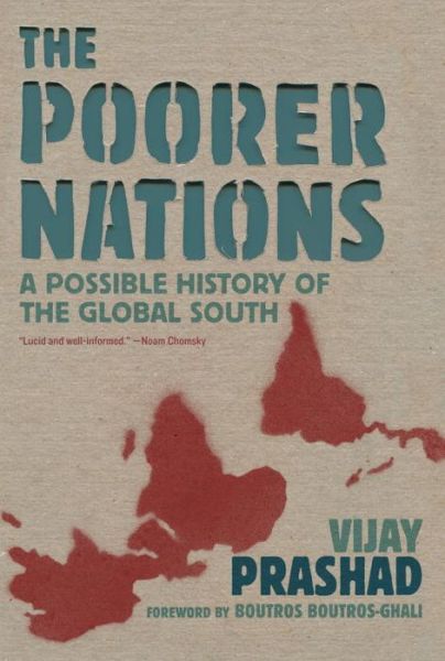 Cover for Vijay Prashad · The Poorer Nations: a Possible History of the Global South (Hardcover Book) (2013)