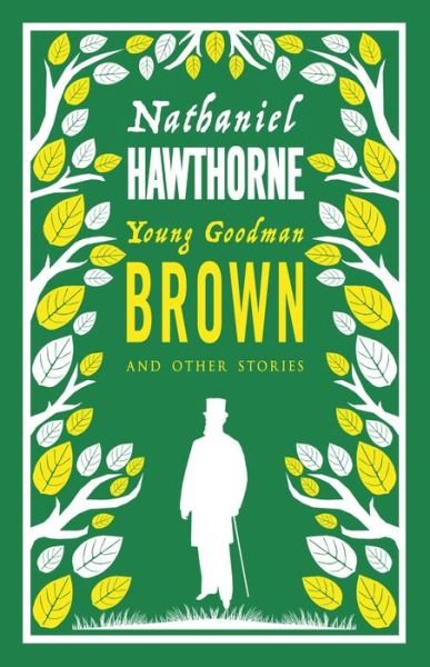 Young Goodman Brown and Other Stories - Nathaniel Hawthorne - Livros - Alma Books Ltd - 9781847496522 - 23 de agosto de 2018