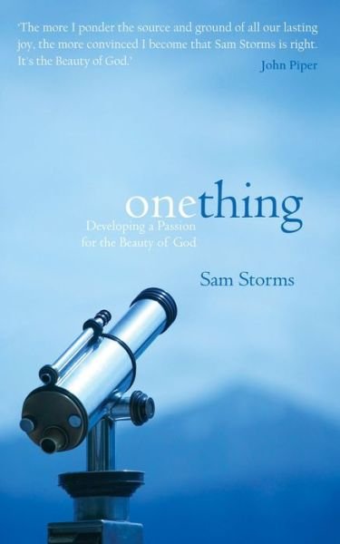 Cover for Sam Storms · One Thing: Developing a Passion for the Beauty of God (Paperback Book) (2010)
