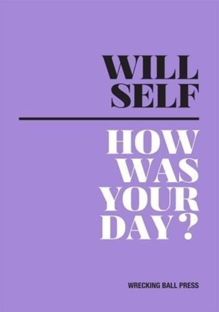 Cover for Will Self · How Was Your Day (Taschenbuch) (2017)