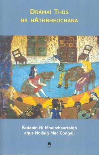 Cover for Eadaoin Ni Mhuircheartaigh · Dramai Thus Na Hathbheochana (Paperback Book) [Irish edition] (2008)
