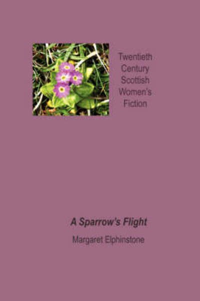 Cover for Margaret Elphinstone · A Sparrow's Flight (Twentieth Century Scottish Womens Fiction) (Taschenbuch) (2007)