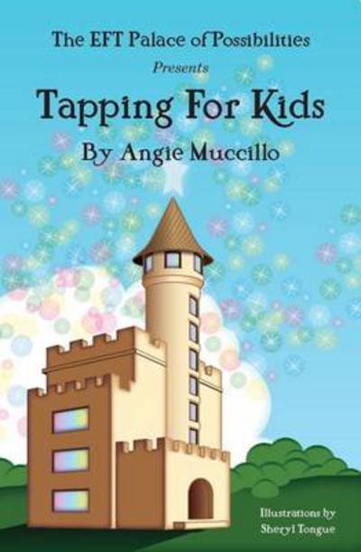 Cover for Angie Muccillo · Tapping for Kids: A Children's Guide to Emotional Freedom Technique (EFT) (Paperback Bog) [3 Revised edition] (2014)