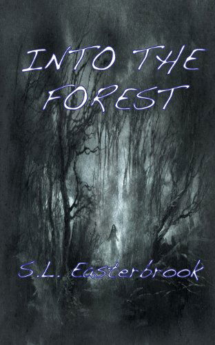 Cover for S. L. Easterbrook · Into the Forest (Paperback Book) (2013)