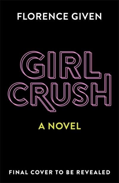 Cover for Florence Given · Girlcrush: The #1 Sunday Times Bestseller (Innbunden bok) (2022)