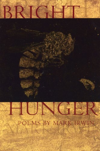 Mark Irwin · Bright Hunger - American Poets Continuum (Paperback Bog) [1st edition] (2004)