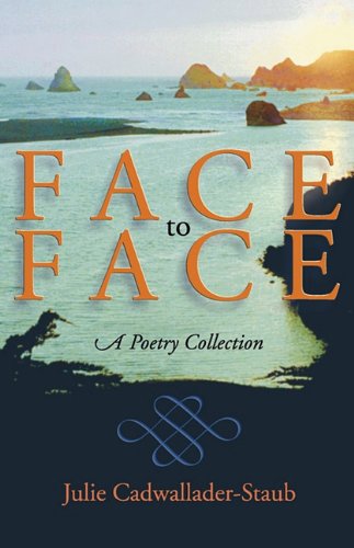 Cover for Julie Cadwallader-Staub · Face to Face: A Poetry Collection (Paperback Book) (2010)