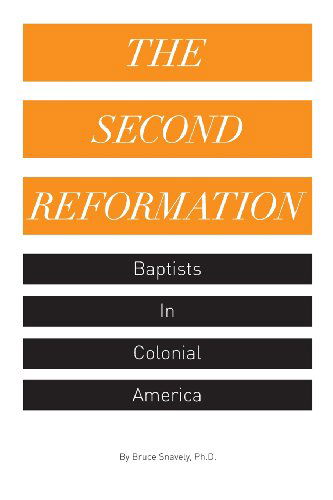 Cover for Bruce Snavely · The Second Reformation: Baptists in Colonial America (Paperback Book) (2013)