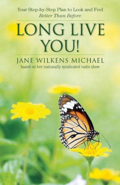 Cover for Jane Wilkens Michael · Long Live You!: A Step-by-Step Plan to Look and Feel Better Than Before (Paperback Book) (2015)