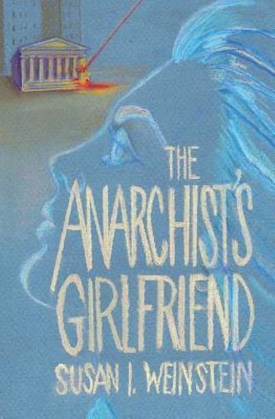 Cover for Susan I Weinstein · The Anarchist's Girlfriend (Taschenbuch) (2016)