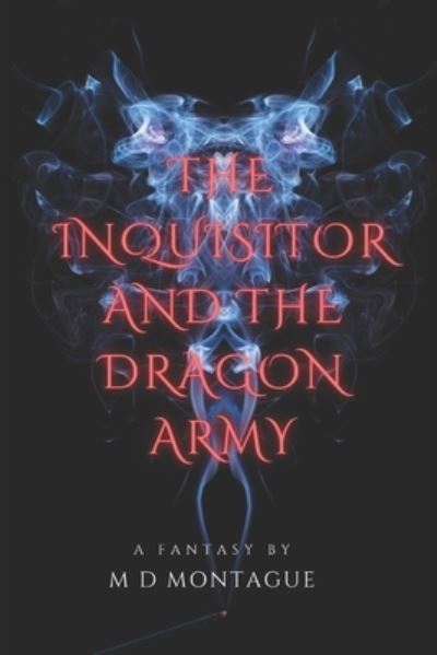 Cover for Montague M D Montague · The Inquisitor and the Dragon Army (Paperback Book) (2022)