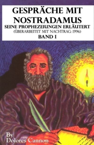 Cover for Dolores Cannon · Gesprache mit Nostradamus Seine Prophezeiungen Erlautert (Uberarbeitet mit Nachtrag: 1996) Band I (Paperback Book) (2021)