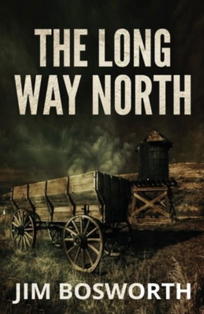 Cover for Jim Bosworth · The Long Way North (Paperback Book) (2020)