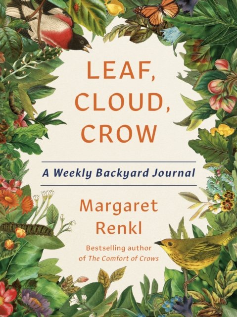 Cover for Margaret Renkl · Leaf, Cloud, Crow: A Backyard Journal (Hardcover Book) (2024)