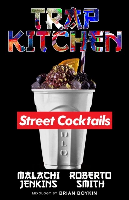 Cover for Malachi Jenkins · Trap Kitchen: The Art of Street Cocktails: The Art of Street Cocktails (Inbunden Bok) (2023)