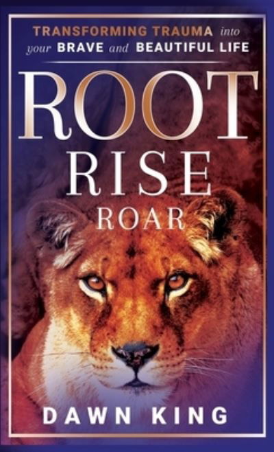 Cover for Dawn King · Root, Rise, Roar (Book) (2023)