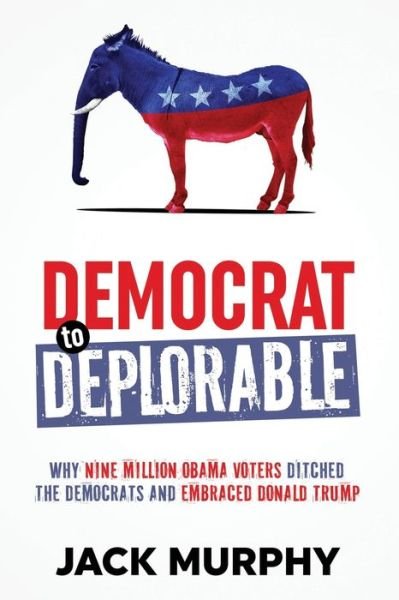 Cover for Jack Murphy · Democrat to Deplorable (Paperback Book) (2018)
