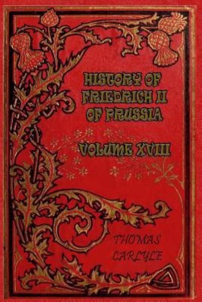 Cover for Thomas Carlyle · History of Friedrich II of Prussia - Volume XVIII (Paperback Book) (2017)