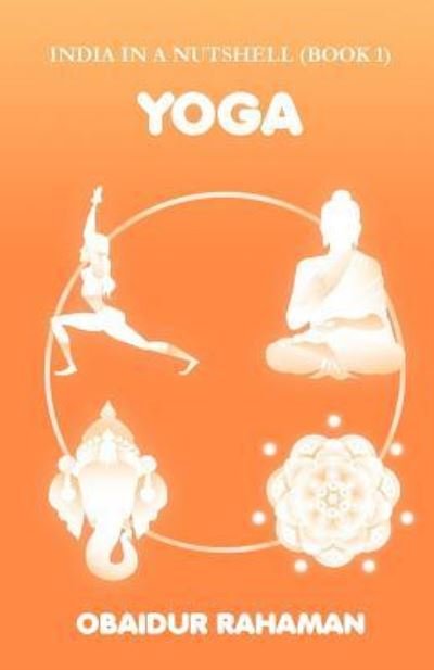 Yoga - Obaidur Rahaman - Livres - Createspace Independent Publishing Platf - 9781981455522 - 16 janvier 2018