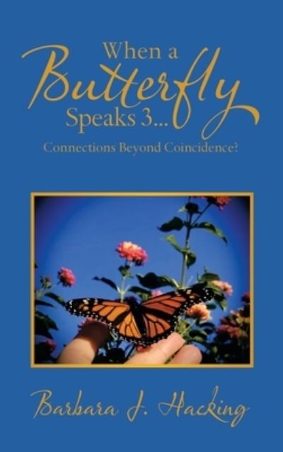 Cover for Author Solutions Inc · When a Butterfly Speaks 3...Connections Beyond Coincidence? (Hardcover Book) (2022)