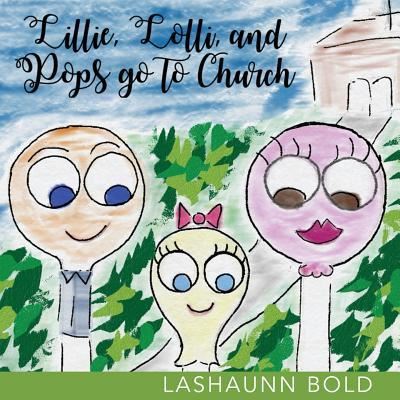 Cover for Lashaunn Bold · Lillie, Lolli, and Pops Go to Church (Paperback Bog) (2018)