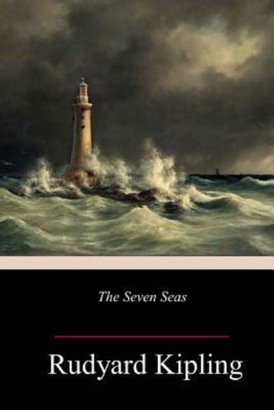 The Seven Seas - Rudyard Kipling - Bøger - Createspace Independent Publishing Platf - 9781984368522 - 4. februar 2018