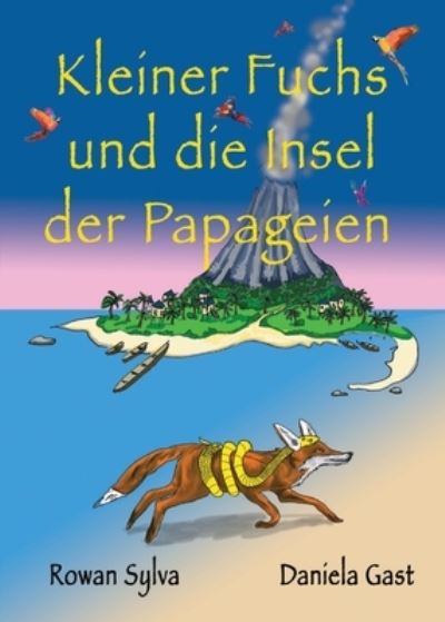 Cover for Rowan Sylva · Kleiner Fuchs und Die Insel der Papageien (Book) (2022)