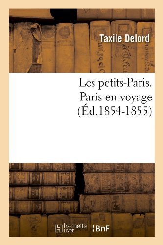 Cover for Taxile Delord · Les Petits-paris. Paris-en-voyage (Ed.1854-1855) (French Edition) (Pocketbok) [French edition] (2012)
