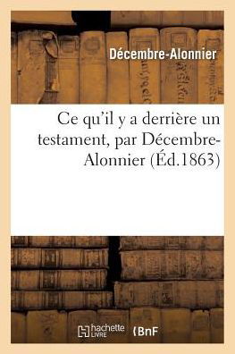 Cover for Decembre-alonnier · Ce Qu'il Y a Derriere Un Testament (Paperback Book) (2016)